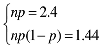 已知随机变量X服从二项分布，且EX=2.4,，DX=1.44，则二项分布的参数n，p的值为( )。